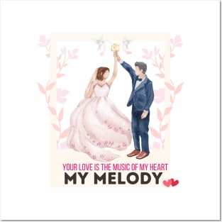 Your love is the music of my heart, my melody. Posters and Art